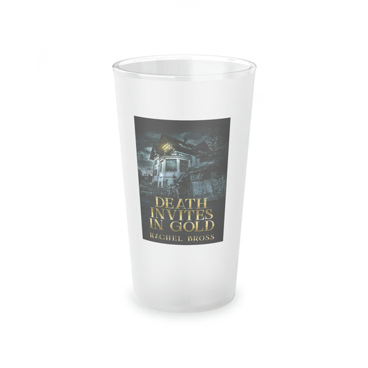 Death Invites In Gold - Frosted Pint Glass