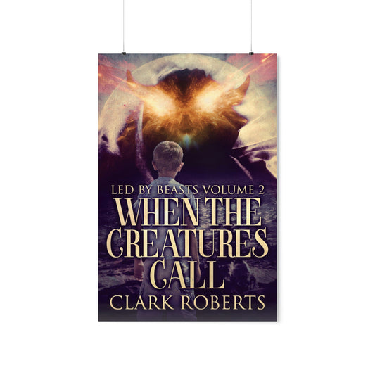 When The Creatures Call - Matte Poster