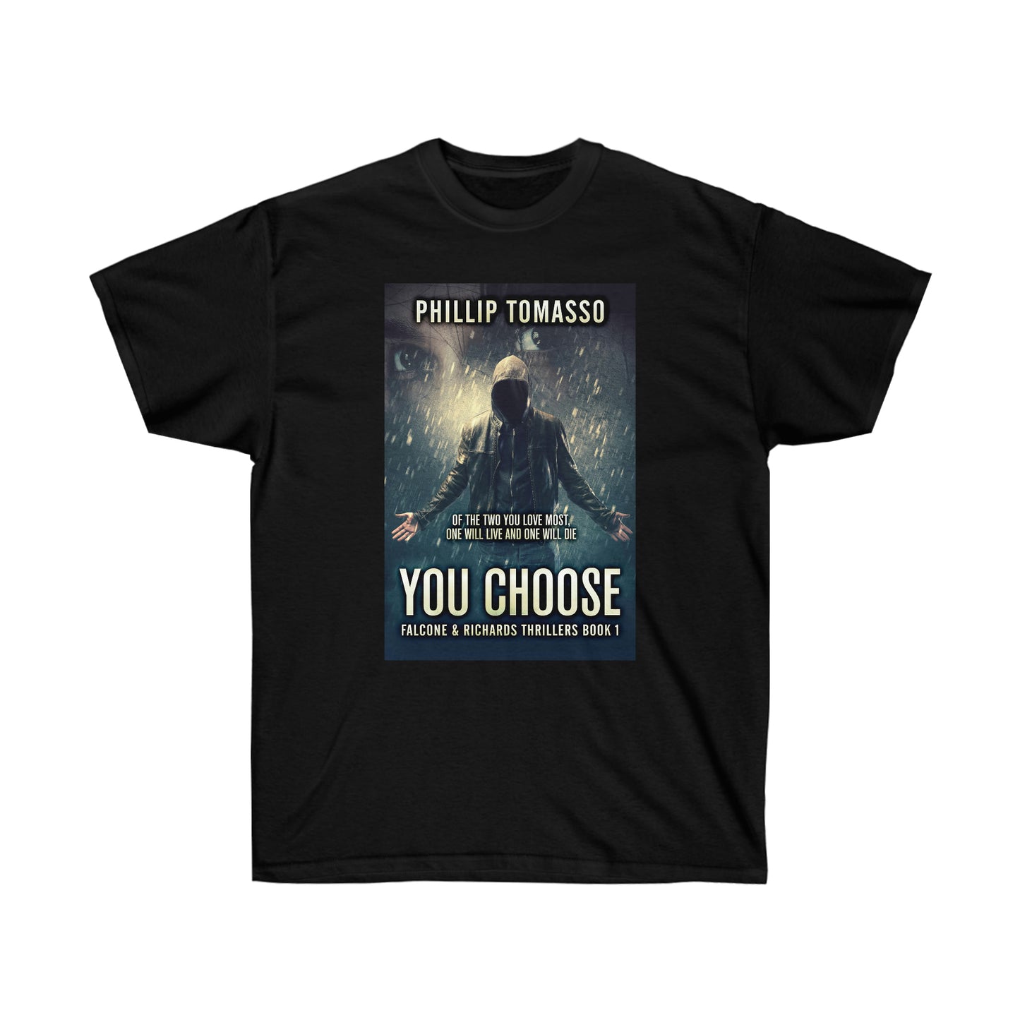 You Choose - Unisex T-Shirt
