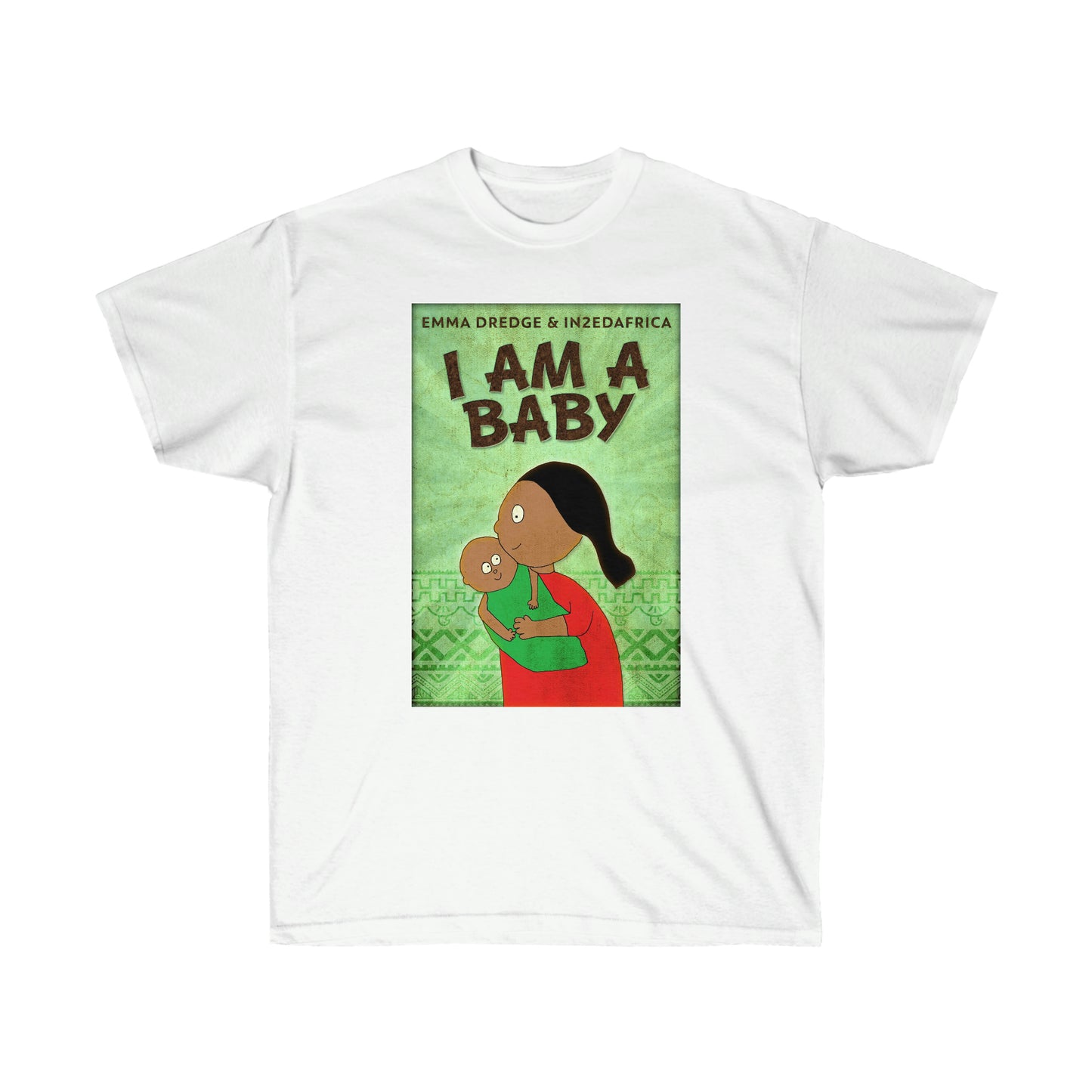 I Am A Baby - Unisex T-Shirt