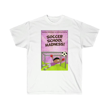 Soccer School Madness! - Unisex T-Shirt