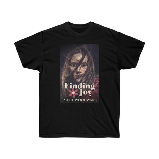 Finding Joy - Unisex T-Shirt