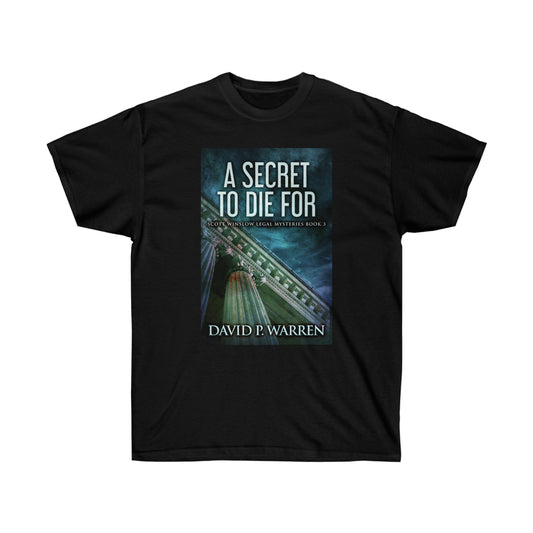 A Secret to Die For - Unisex T-Shirt