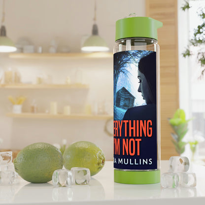 Everything I'm Not - Infuser Water Bottle