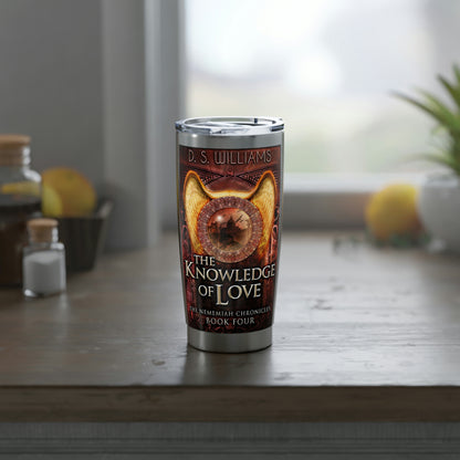 The Knowledge of Love - 20 oz Tumbler