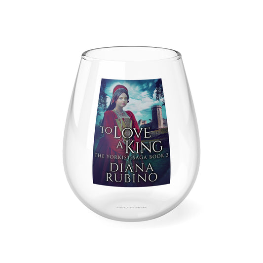 To Love A King - Stemless Wine Glass, 11.75oz