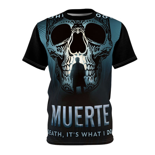 Muerte - Death, It's What I Do - Unisex All-Over Print Cut & Sew T-Shirt