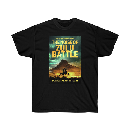 The Noise of Zulu Battle - Unisex T-Shirt