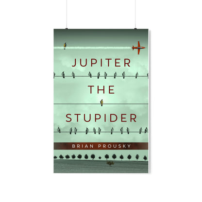Jupiter the Stupider - Matte Poster