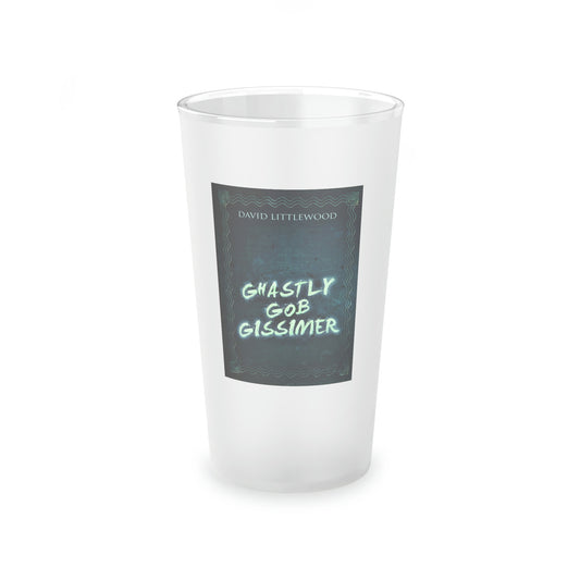 Ghastly Gob Gissimer - Frosted Pint Glass