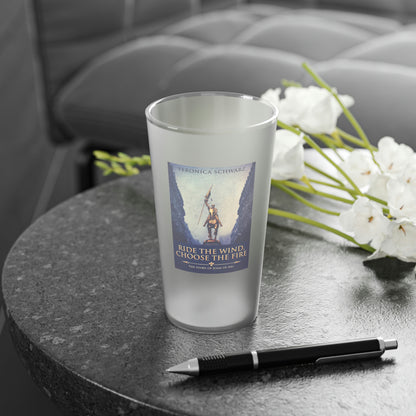 Ride The Wind, Choose The Fire - Frosted Pint Glass