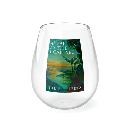 As Far As The I Can See - Stemless Wine Glass, 11.75oz
