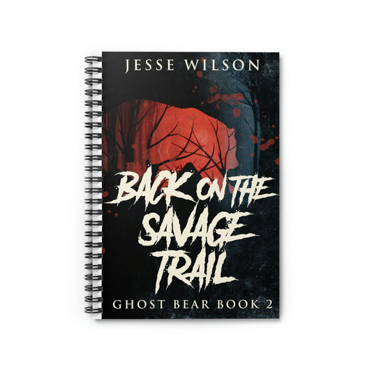 Back On The Savage Trail - Spiral Notebook