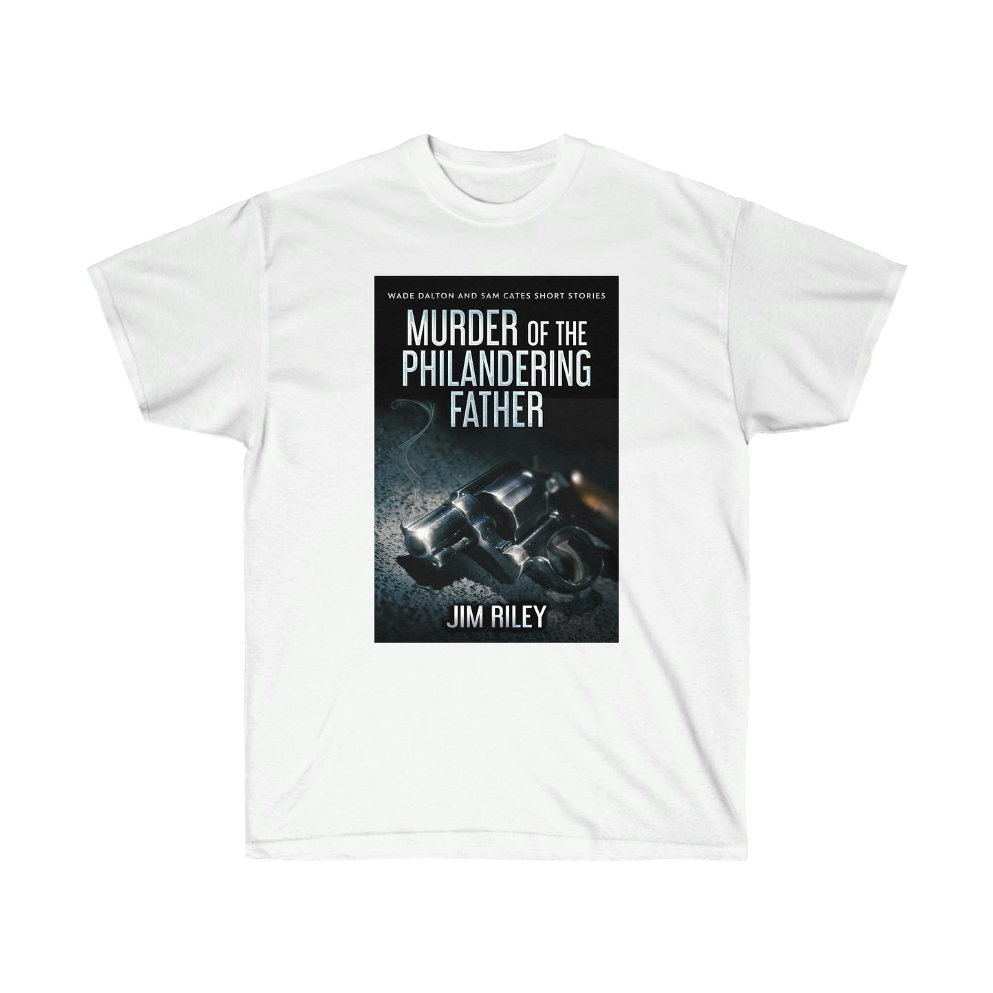 Murder Of The Philandering Father - Unisex T-Shirt