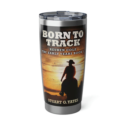 Born To Track - 20 oz Tumbler