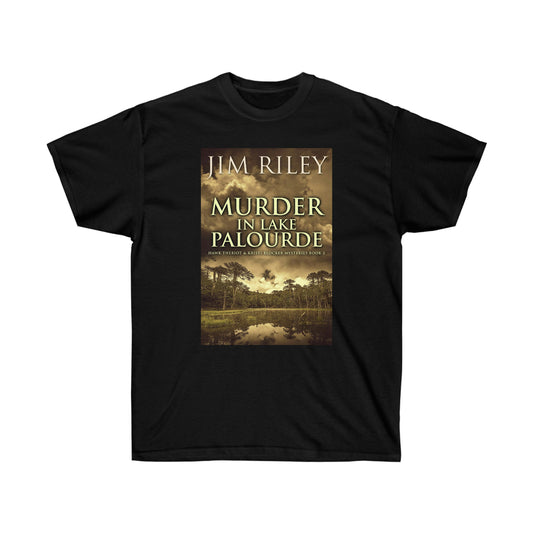Murder in Lake Palourde - Unisex T-Shirt