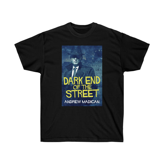 Dark End Of The Street - Unisex T-Shirt