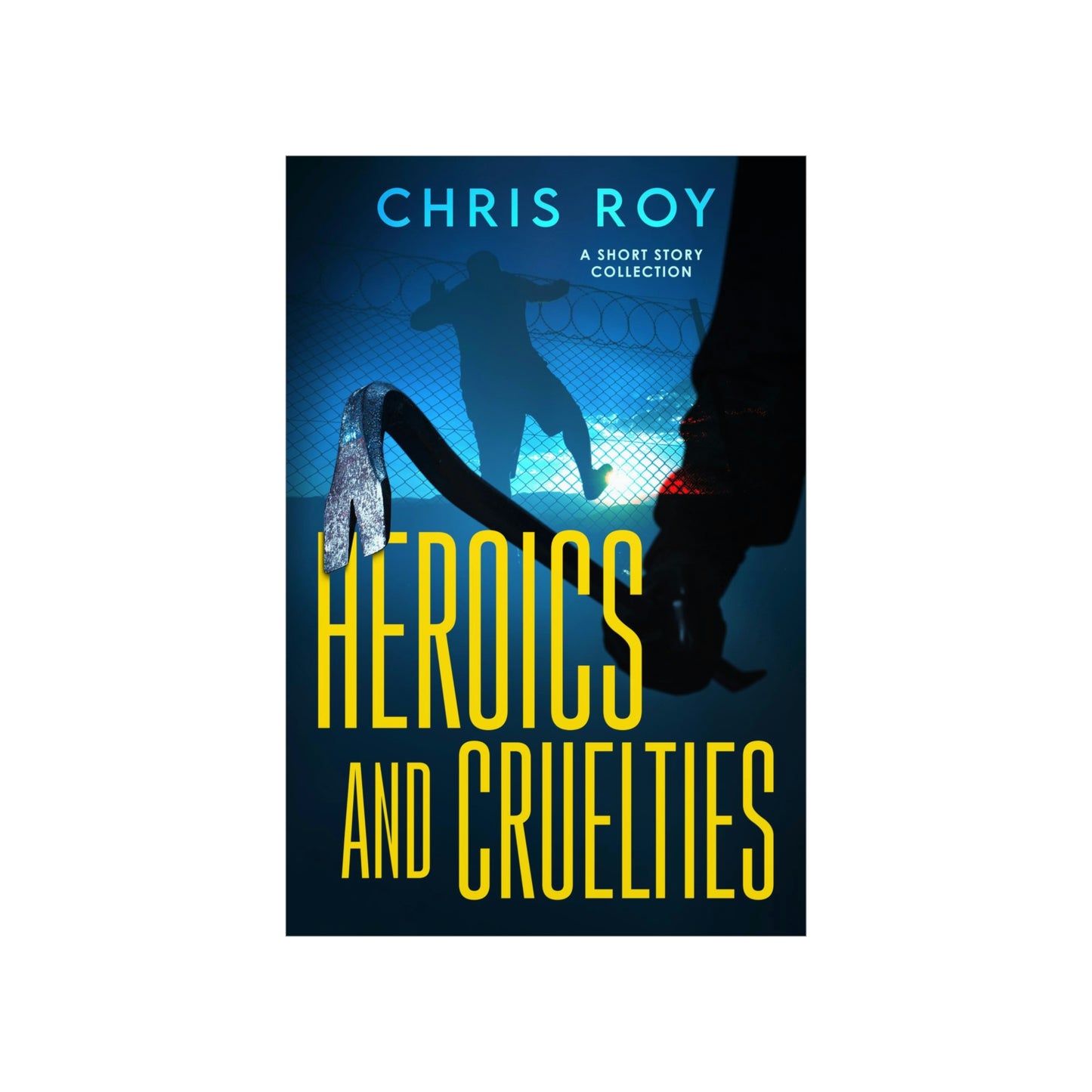 Heroics And Cruelties - Matte Poster