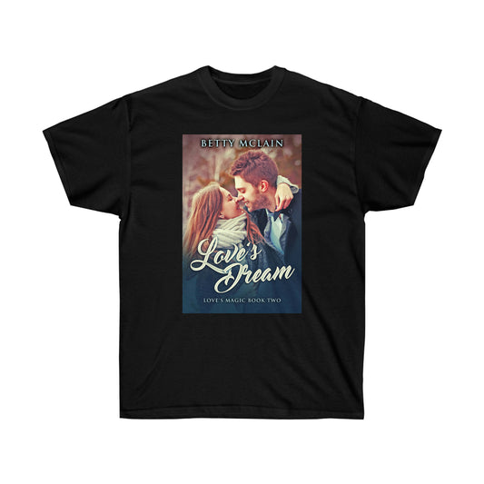 Love's Dream - Unisex T-Shirt