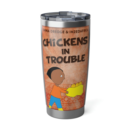 Chickens In Trouble - 20 oz Tumbler