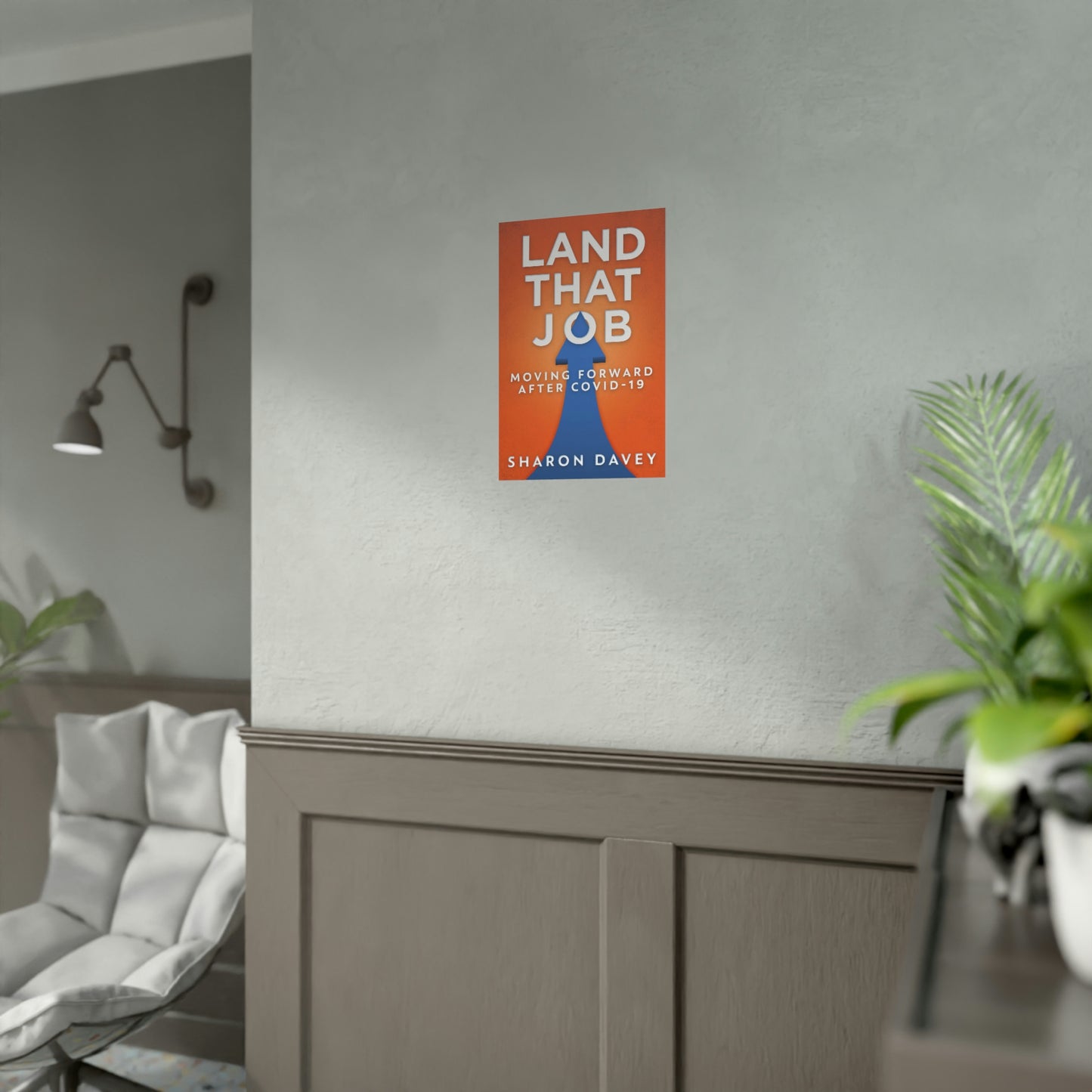 Land That Job - Moving Forward After Covid-19 - Rolled Poster