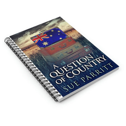 A Question Of Country - Spiral Notebook