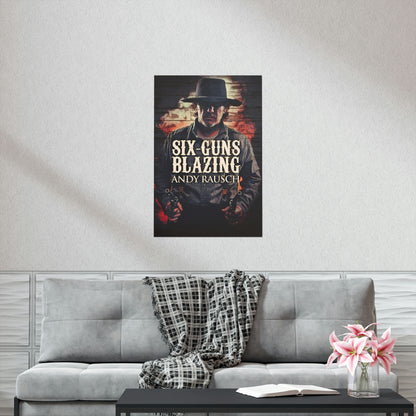 Six-Guns Blazing - Matte Poster