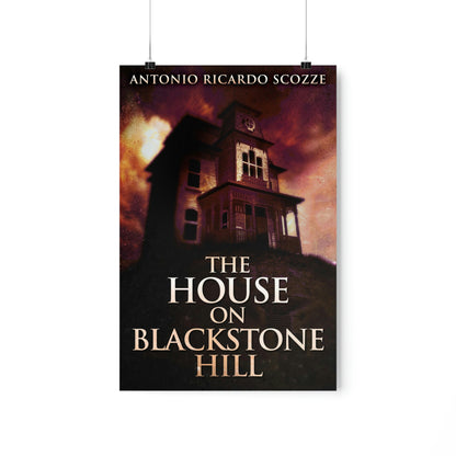 The House On Blackstone Hill - Matte Poster