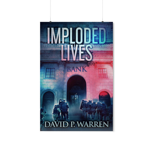 Imploded Lives - Matte Poster