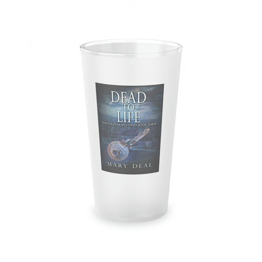 Dead To Life - Frosted Pint Glass