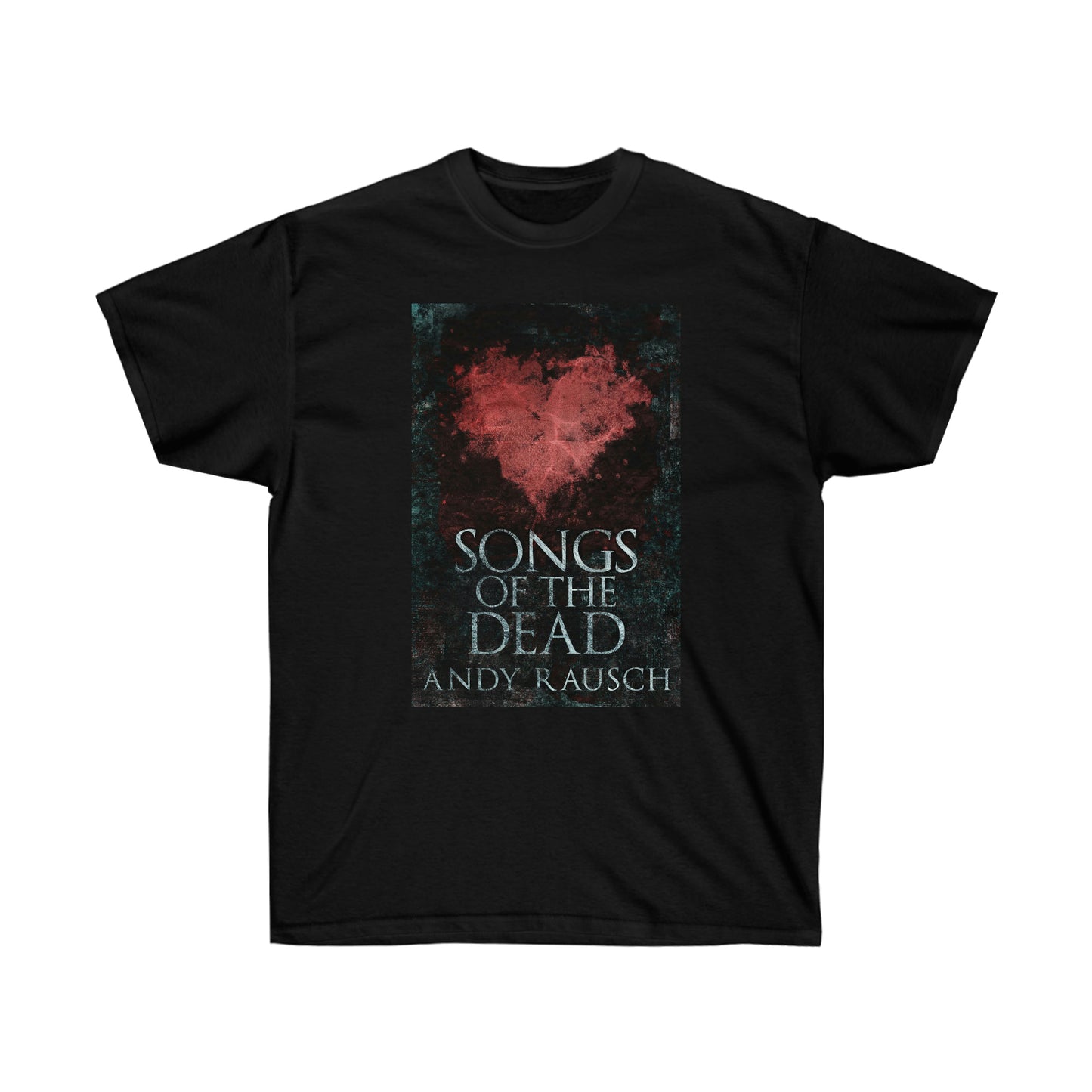 Songs Of The Dead - Unisex T-Shirt