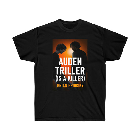 Auden Triller (Is A Killer) - Unisex T-Shirt
