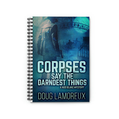 Corpses Say The Darndest Things - Spiral Notebook