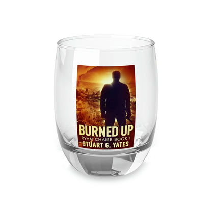 Burned Up - Whiskey Glass