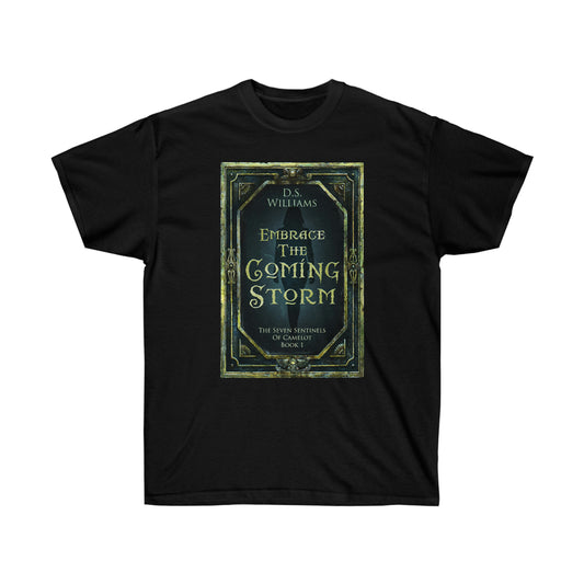 Embrace The Coming Storm - Unisex T-Shirt