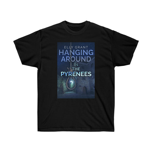 Hanging Around In The Pyrenees - Unisex T-Shirt
