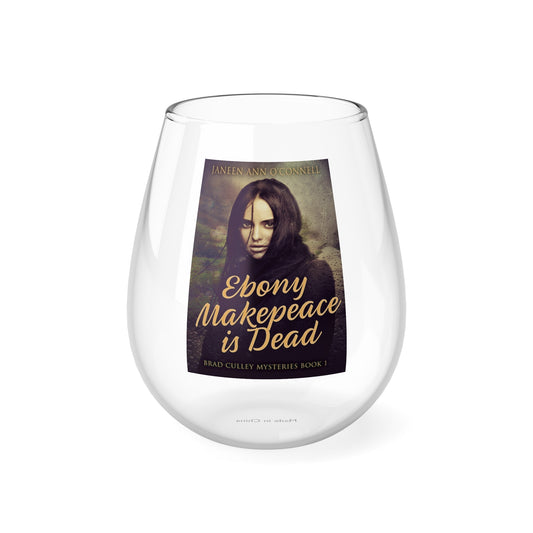 Ebony Makepeace is Dead - Stemless Wine Glass, 11.75oz
