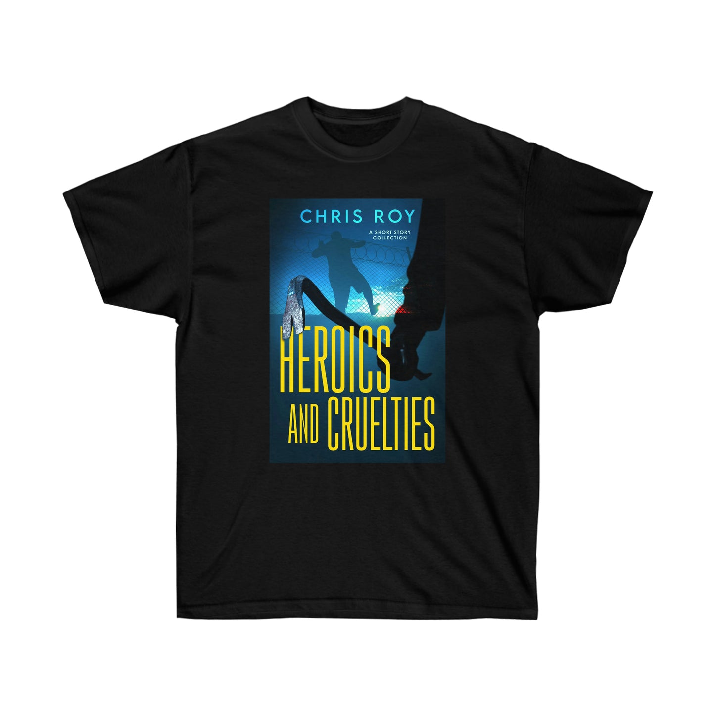 Heroics And Cruelties - Unisex T-Shirt