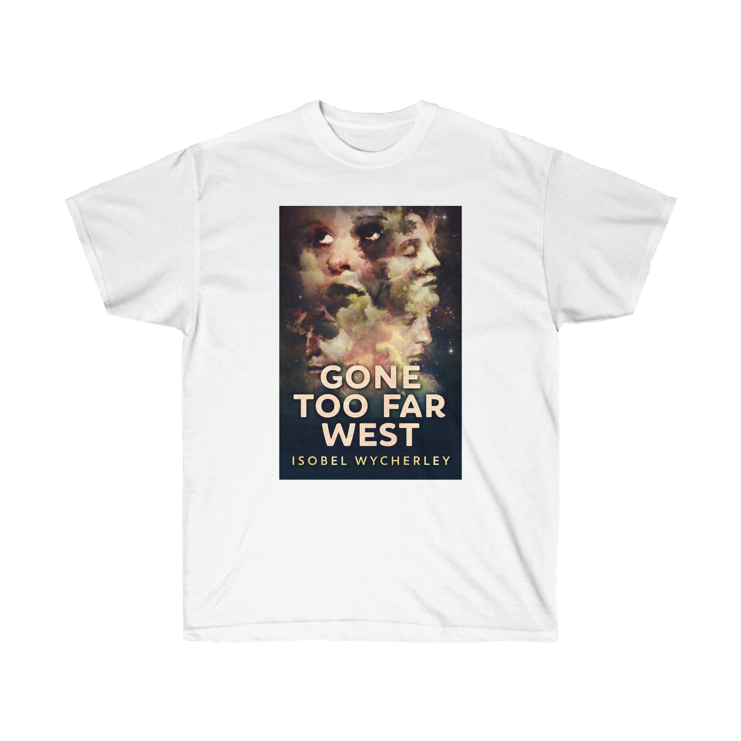 Gone Too Far West - Unisex T-Shirt