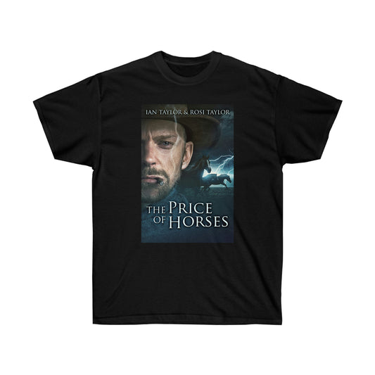 The Price Of Horses - Unisex T-Shirt
