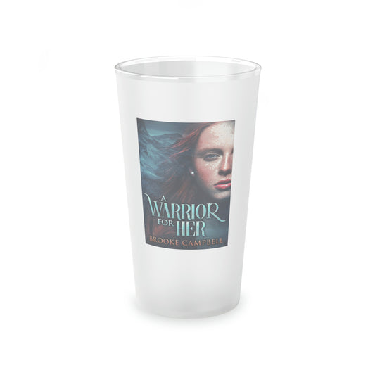 A Warrior For Her - Frosted Pint Glass
