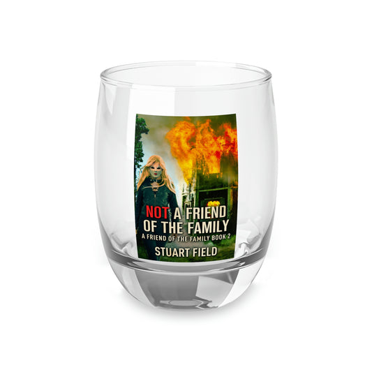 Not A Friend Of The Family - Whiskey Glass
