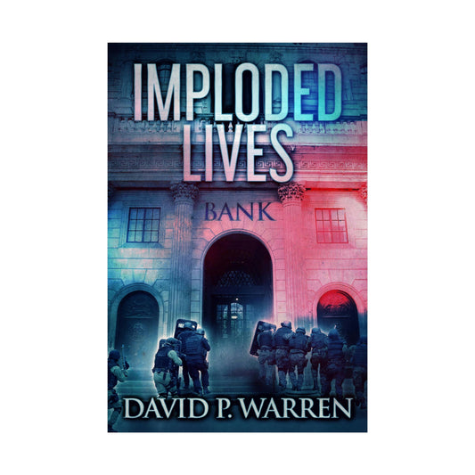 Imploded Lives - Rolled Poster