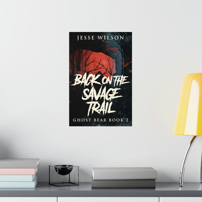 Back On The Savage Trail - Matte Poster