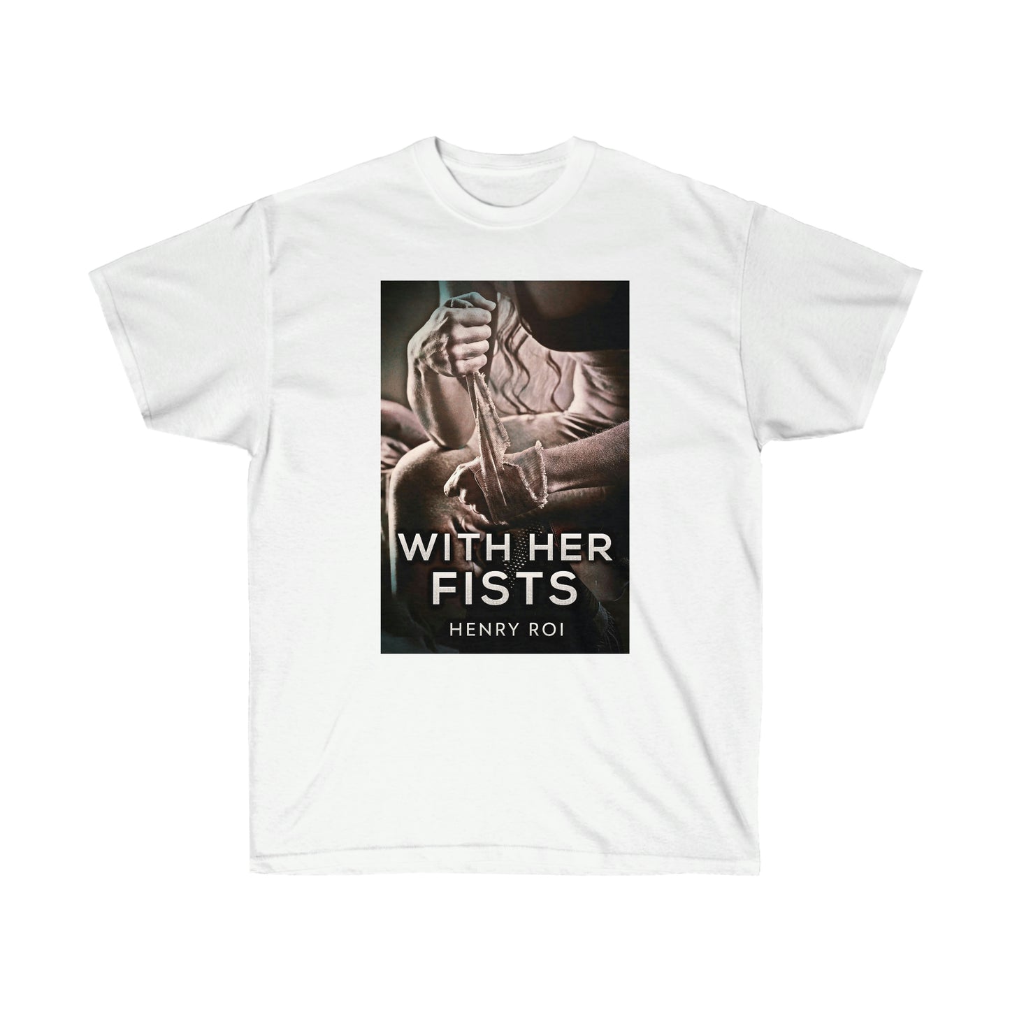 With Her Fists - Unisex T-Shirt