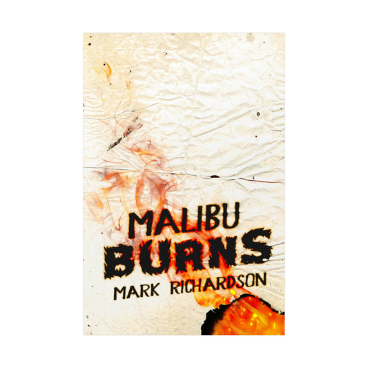 Malibu Burns - Rolled Poster