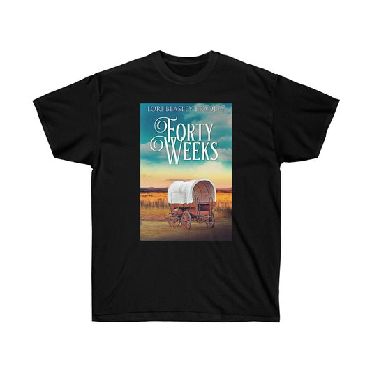Forty Weeks - Unisex T-Shirt
