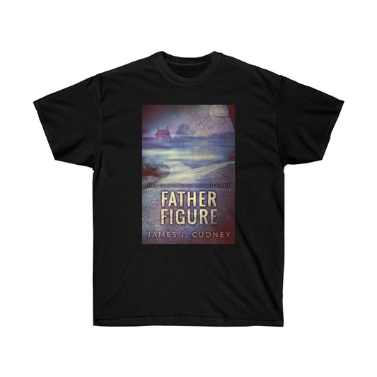 Father Figure - Unisex T-Shirt