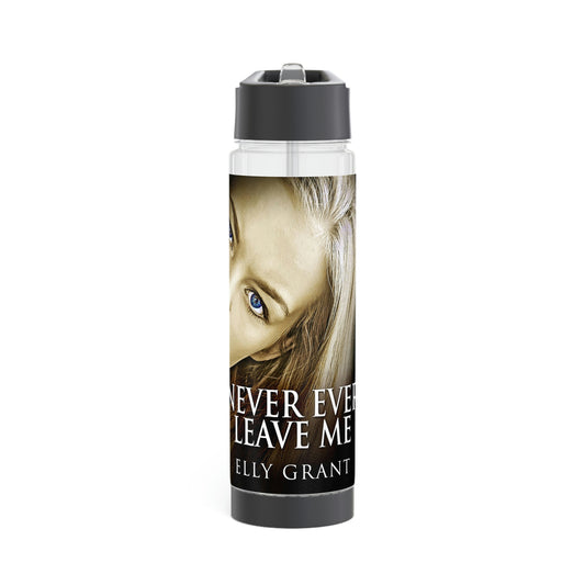 Never Ever Leave Me - Infuser Water Bottle