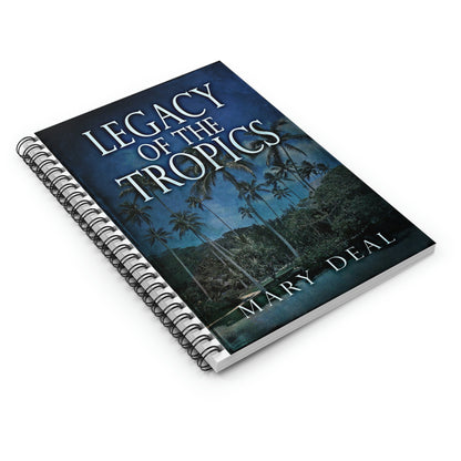 Legacy of the Tropics - Spiral Notebook